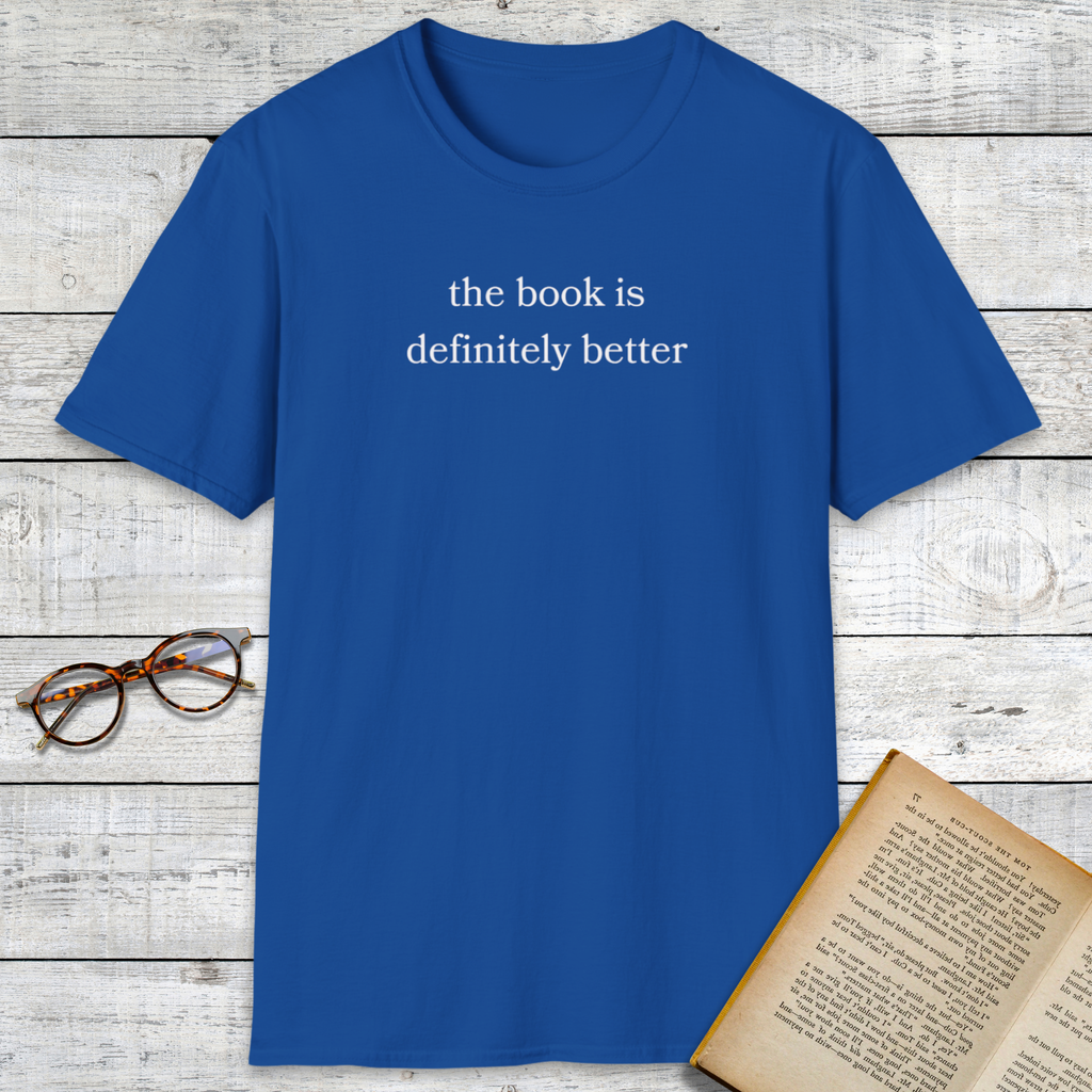 The Book Is Better T-Shirt