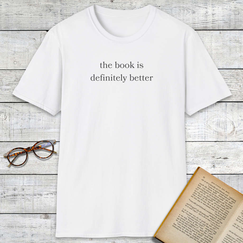 The Book Is Better T-Shirt