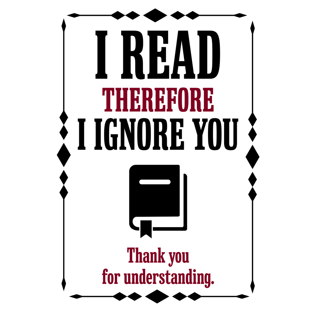 I Read Therefore I Ignore You