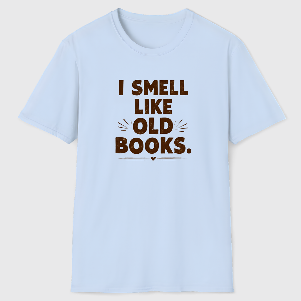 I Smell Like Old Books T-Shirt