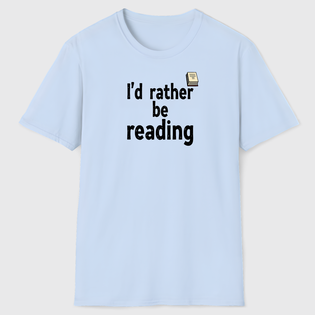 I'd Rather Be Reading T-Shirt