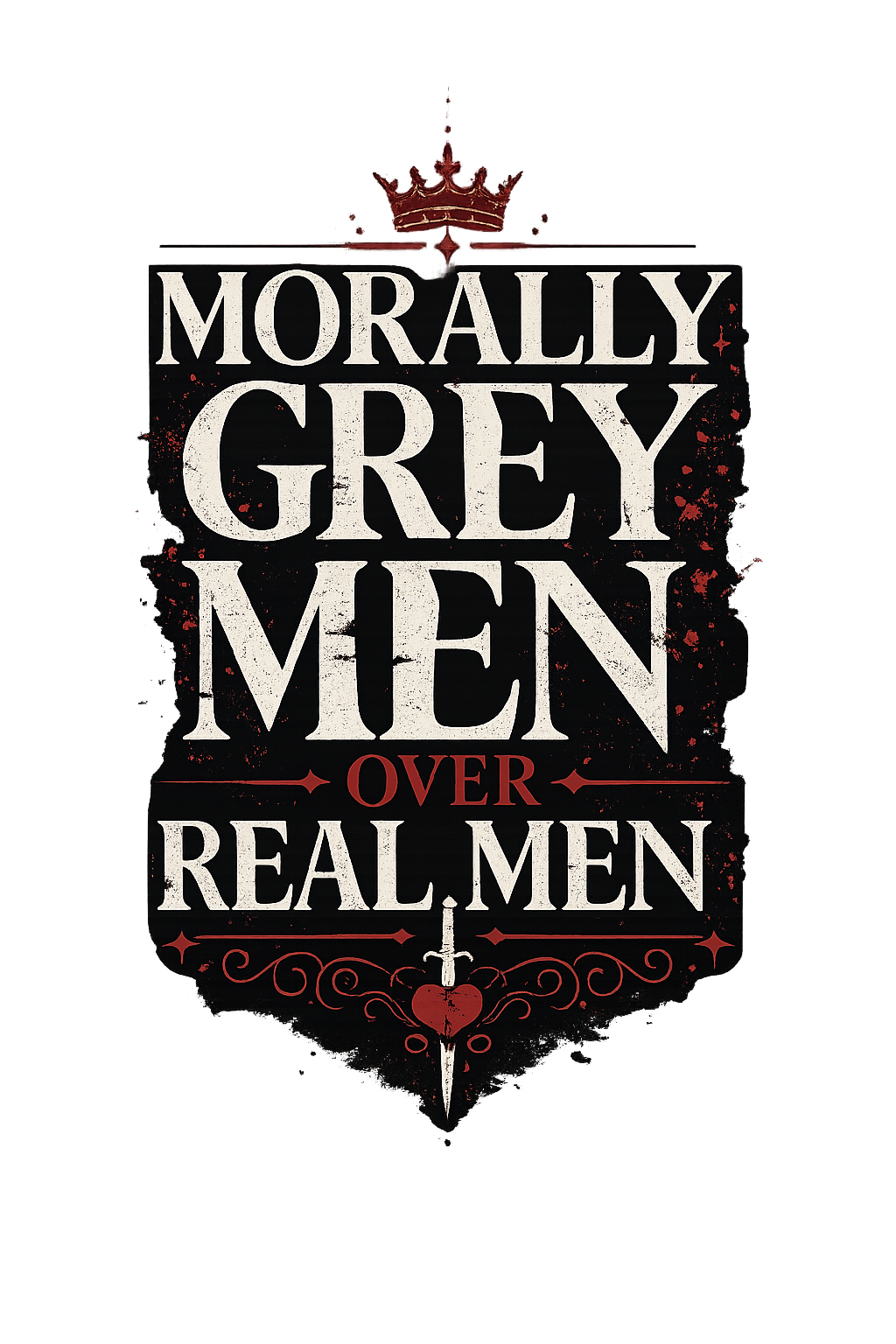 Morally Grey Men Over Real Men