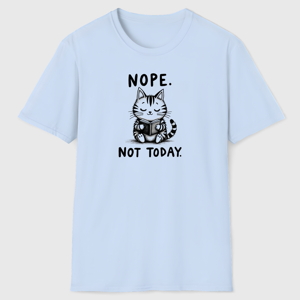 Nope. Not Today. T-Shirt