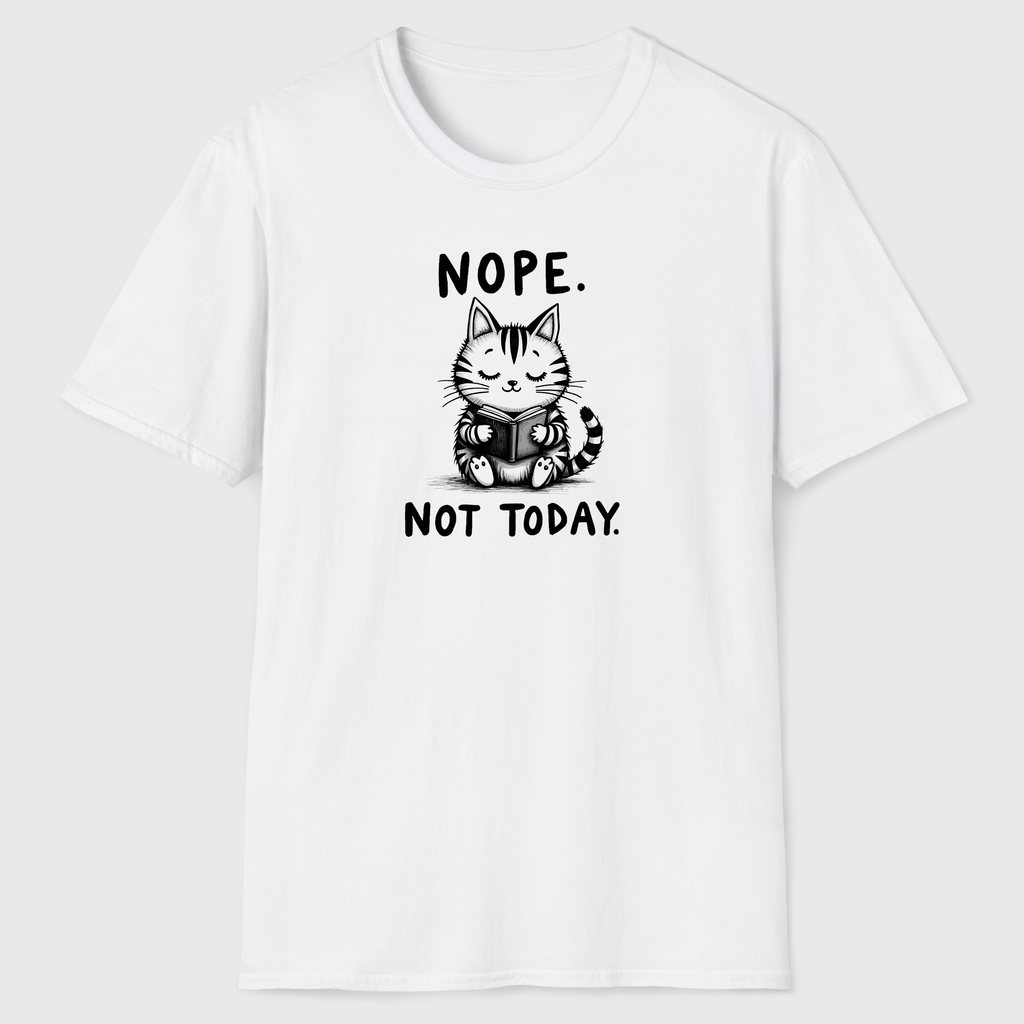 Nope. Not Today. T-Shirt