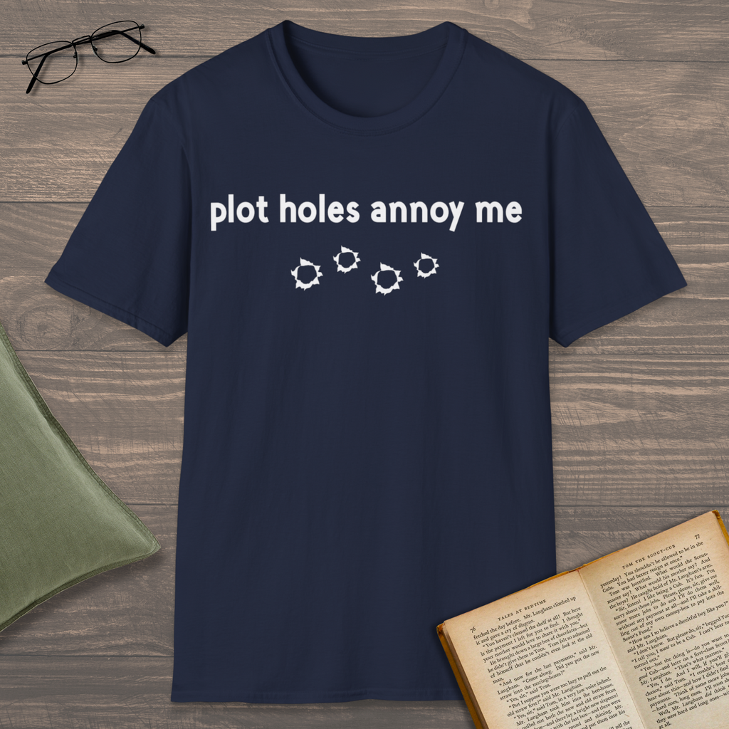 Plot Holes Annoy Me T-Shirt