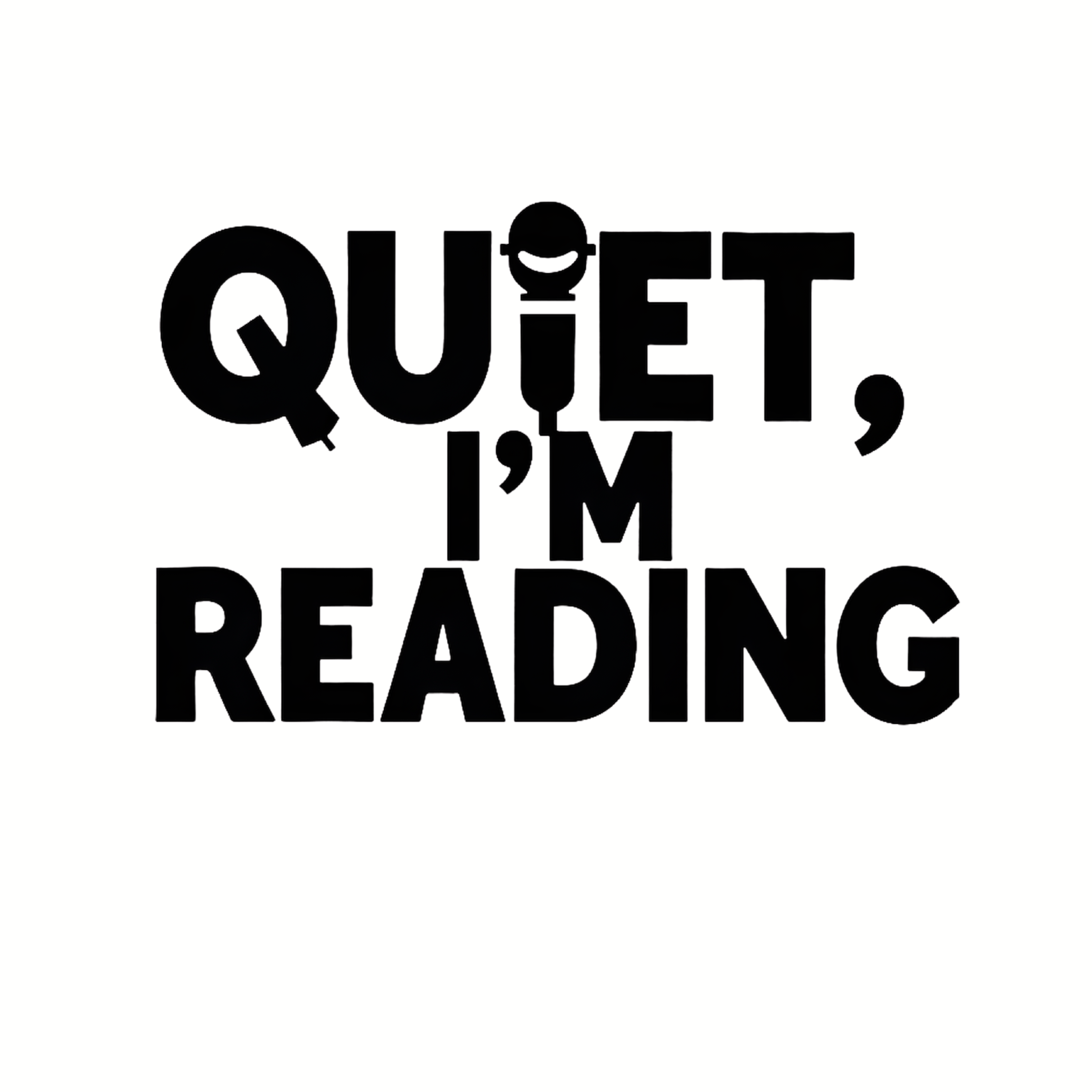 Quiet, I'm Reading T-Shirt
