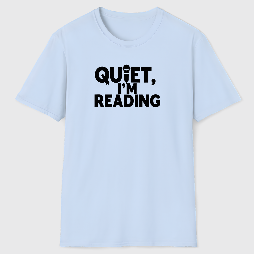 Quiet, I'm Reading T-Shirt