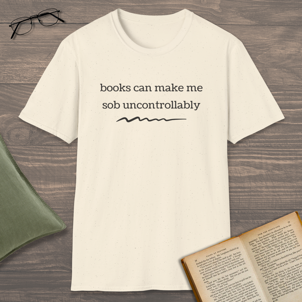 Sob Uncontrollably T-Shirt