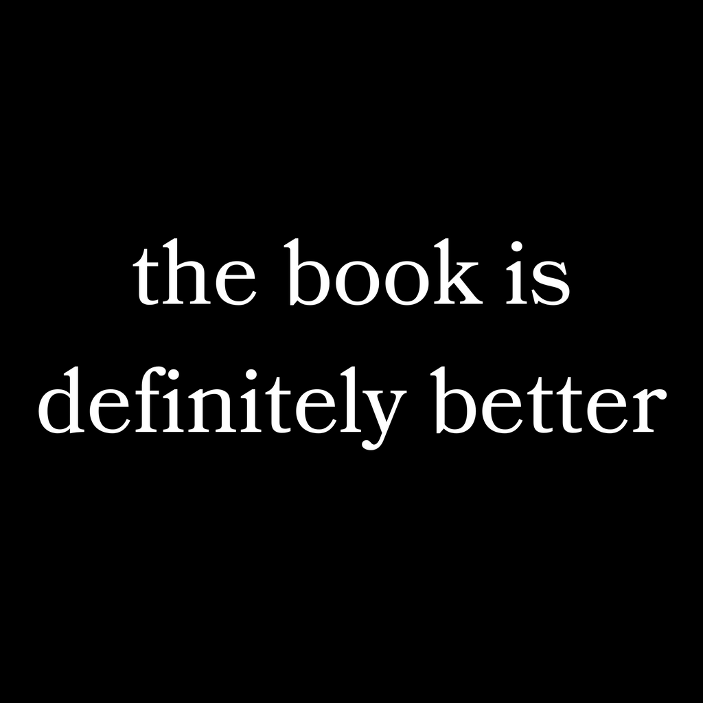The Book Is Better T-Shirt