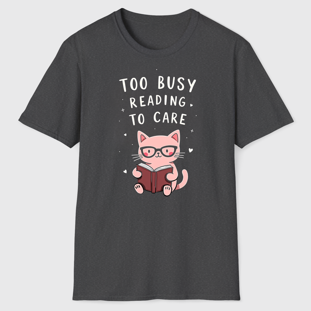 Too Busy Reading T-Shirt