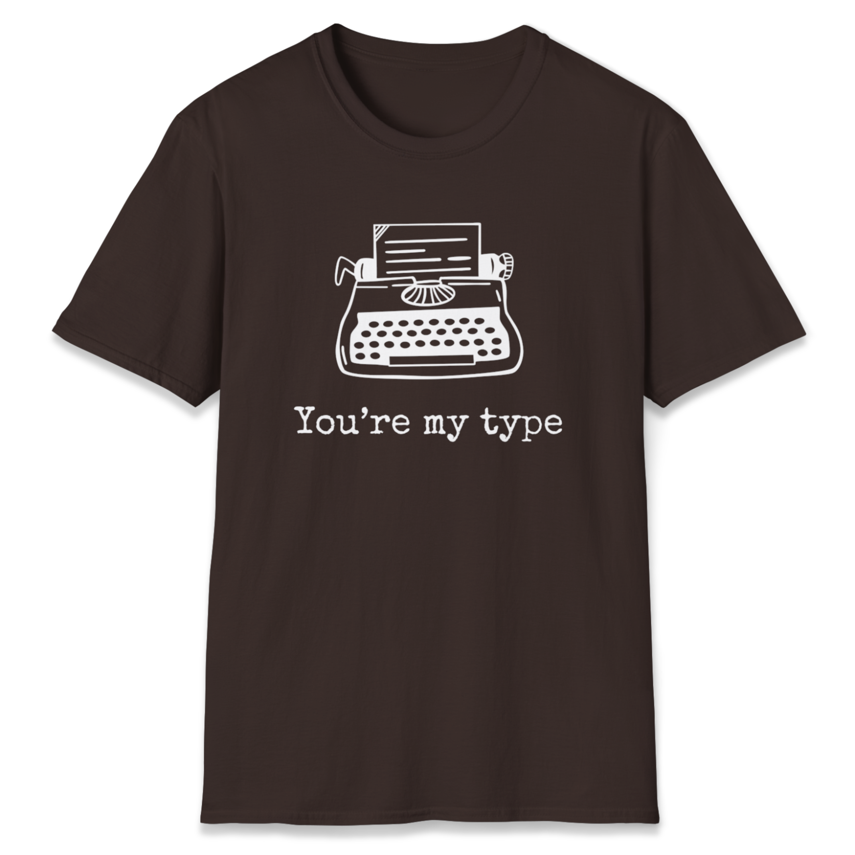 You're My Type T-Shirt