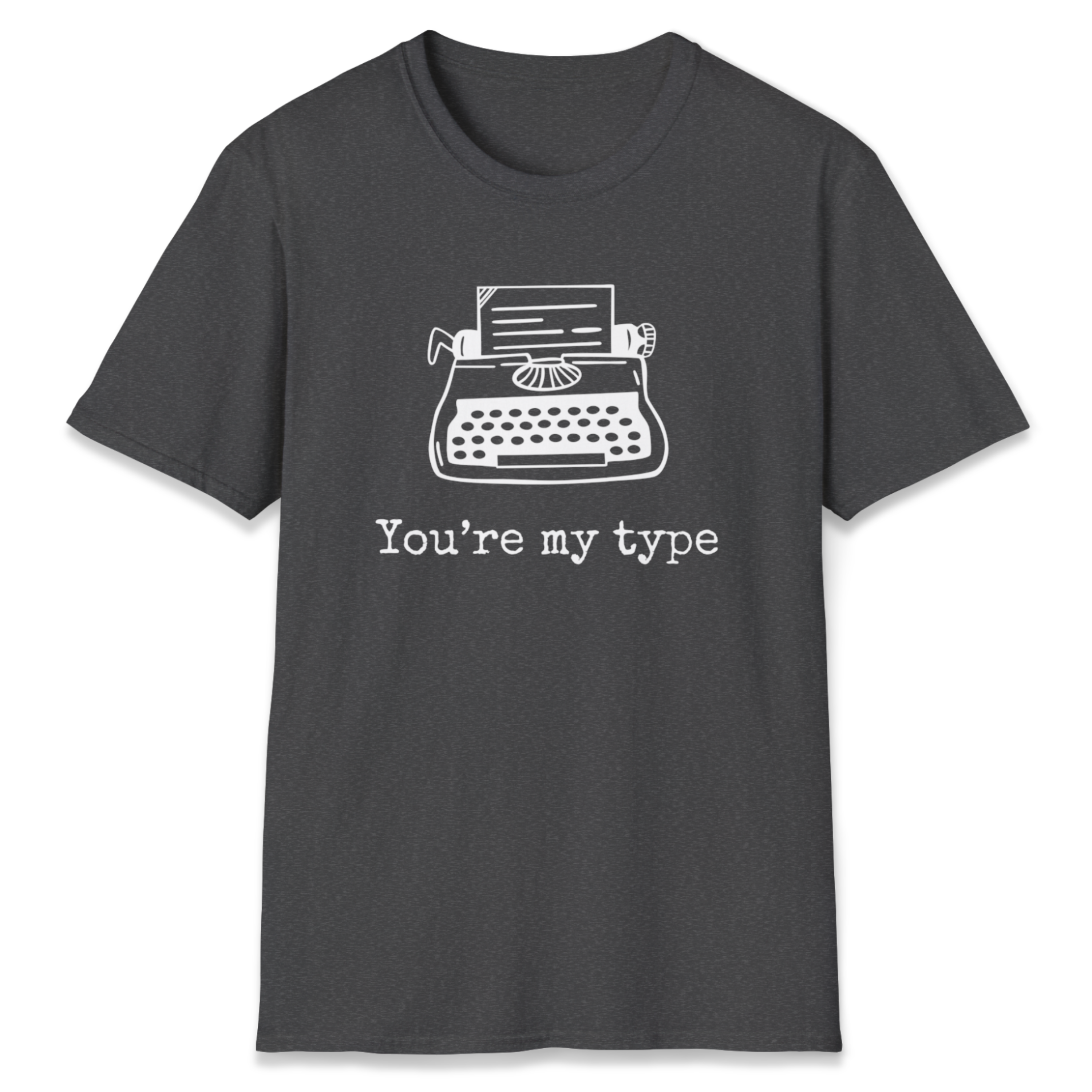 You're My Type T-Shirt