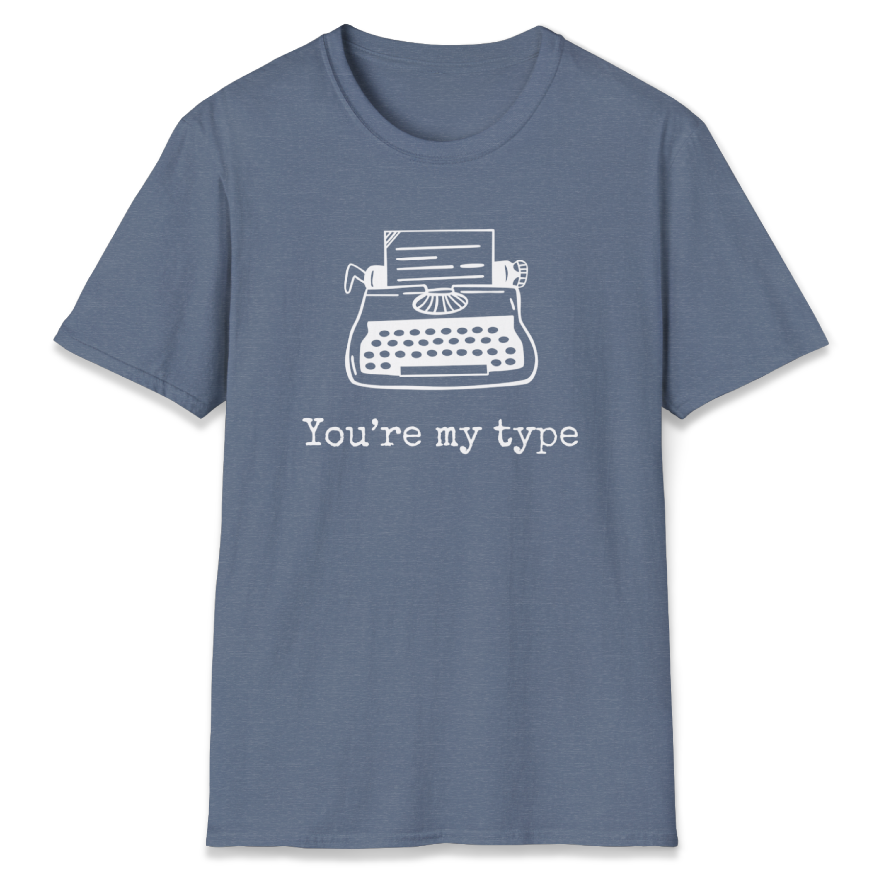 You're My Type T-Shirt