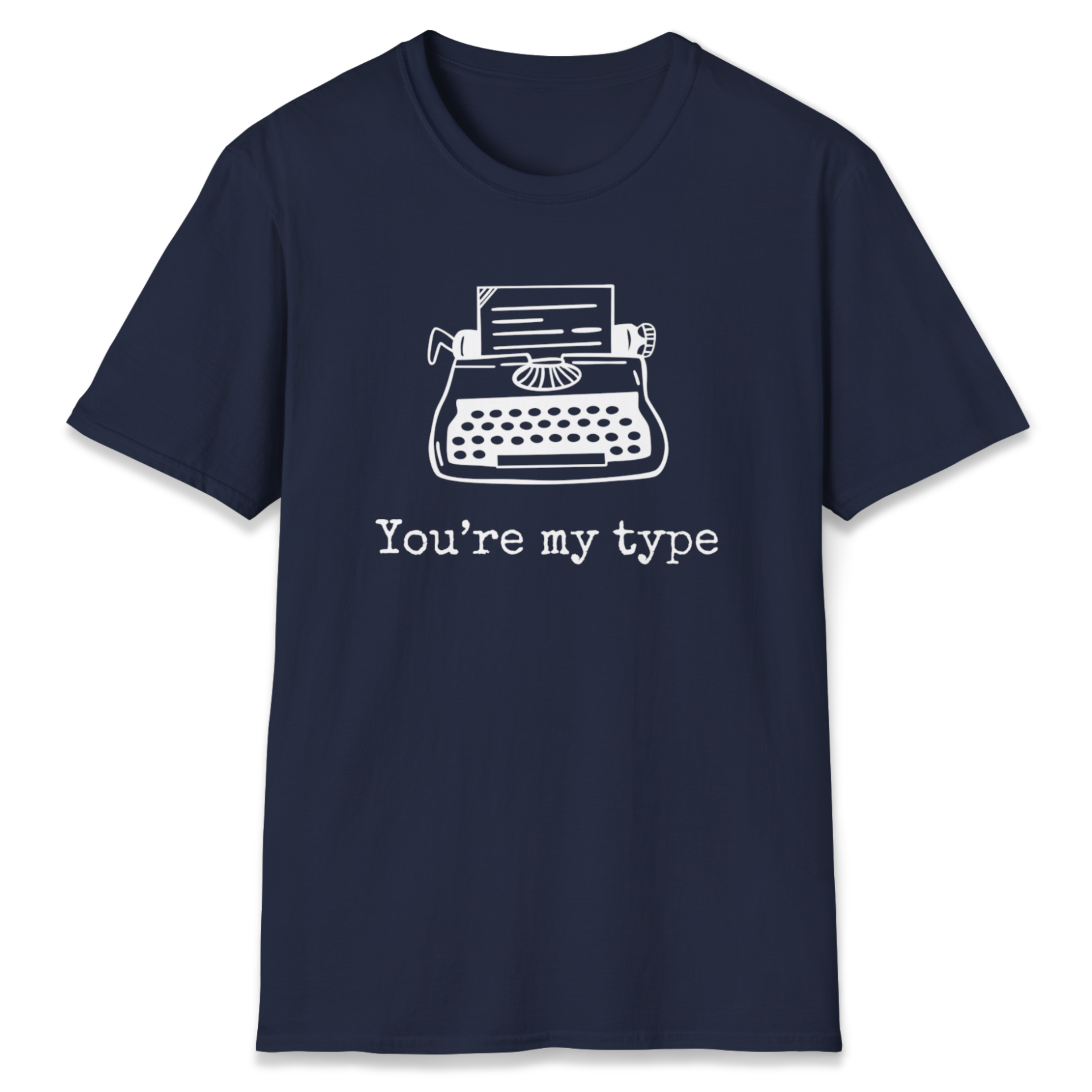 You're My Type T-Shirt