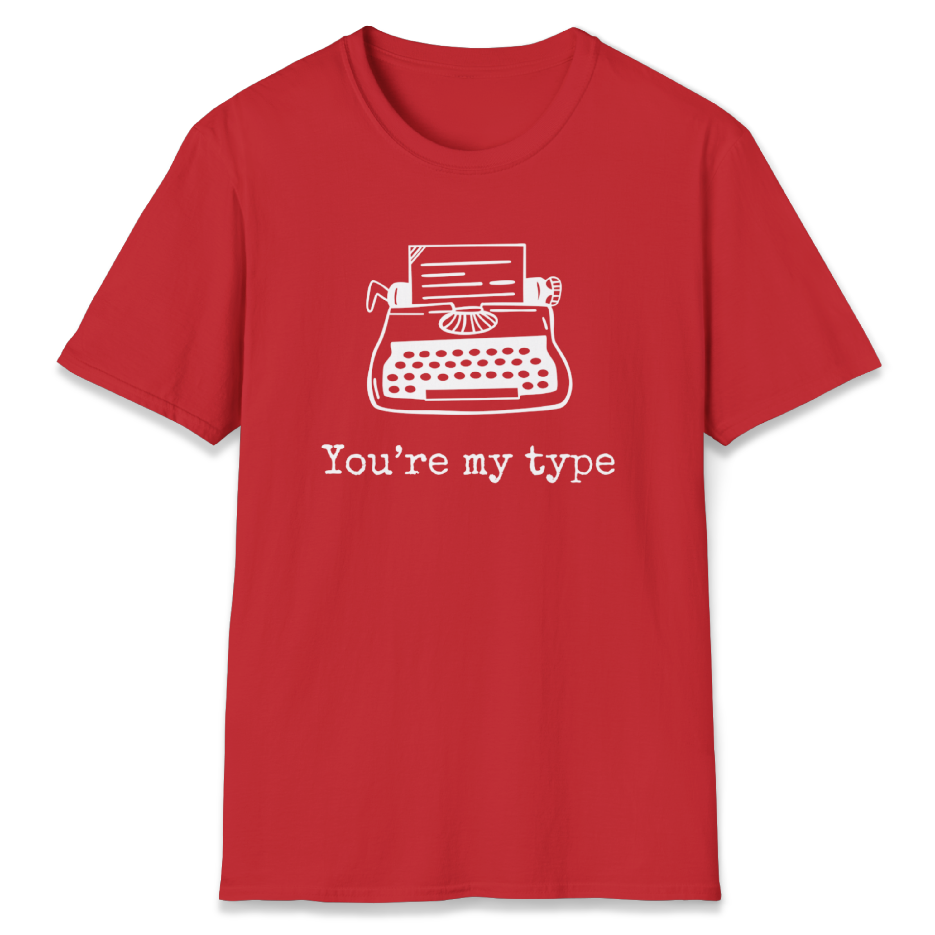You're My Type T-Shirt