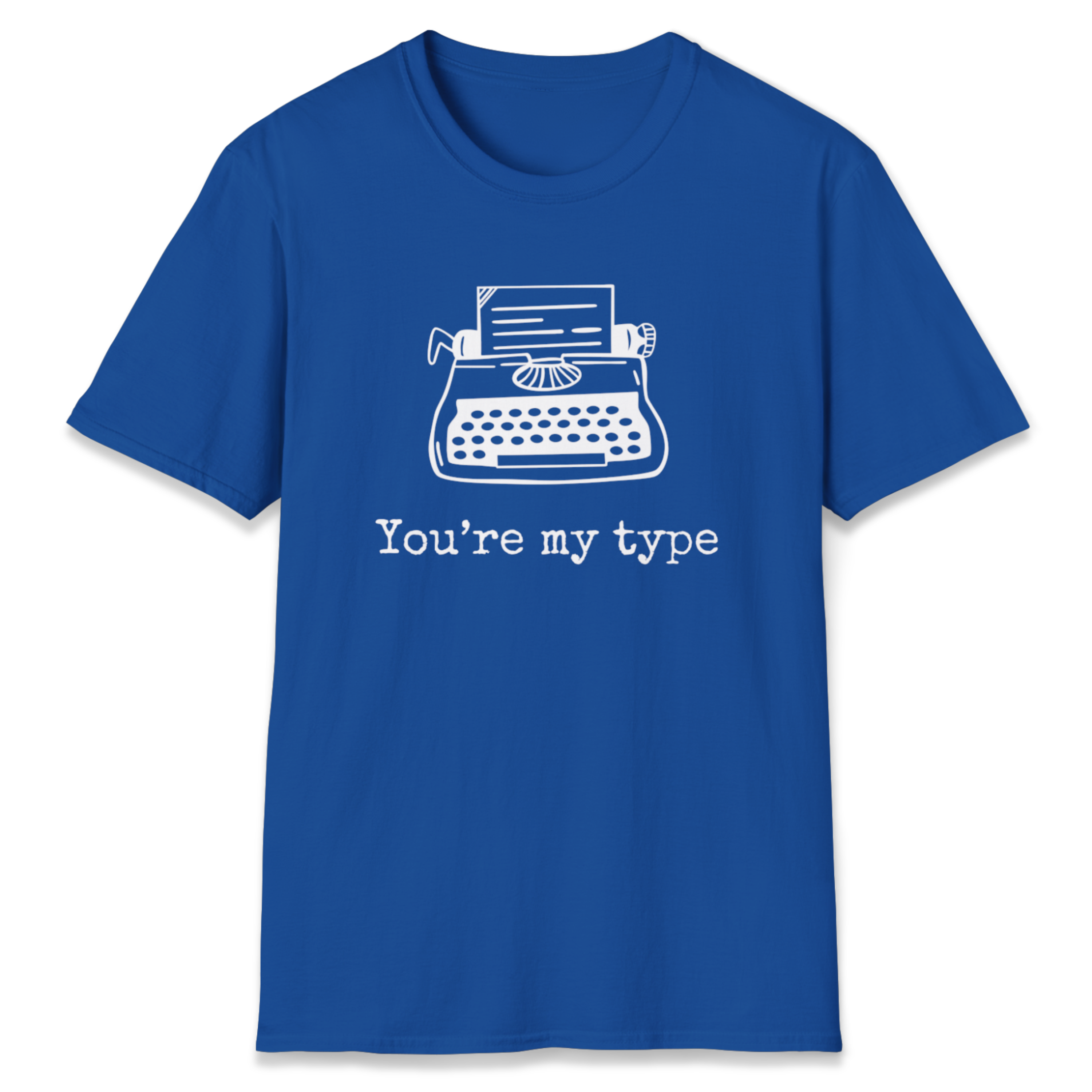 You're My Type T-Shirt