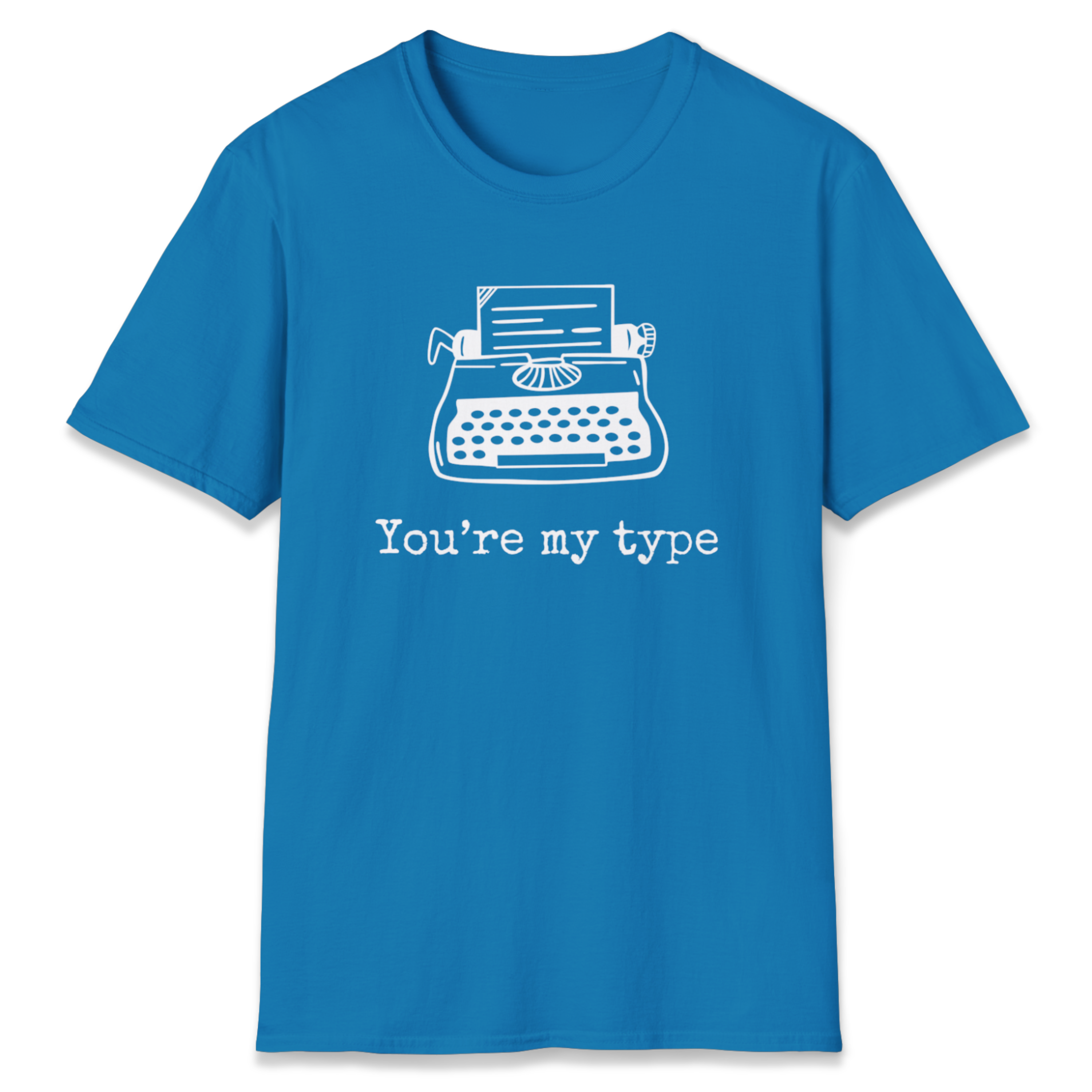 You're My Type T-Shirt